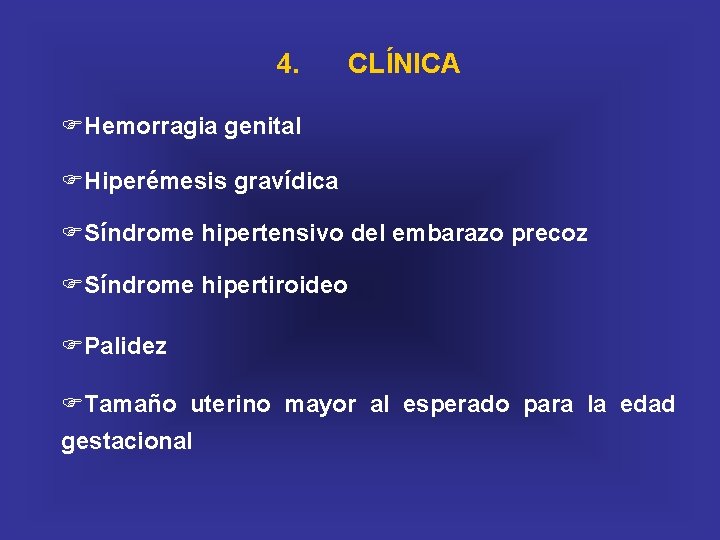 4. FHemorragia genital CLÍNICA FHiperémesis gravídica FSíndrome hipertensivo del embarazo precoz FSíndrome hipertiroideo FPalidez