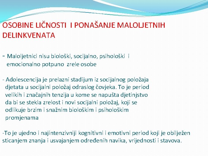 OSOBINE LIČNOSTI I PONAŠANJE MALOLJETNIH DELINKVENATA - Maloljetnici nisu biološki, socijalno, psihološki i emocionalno