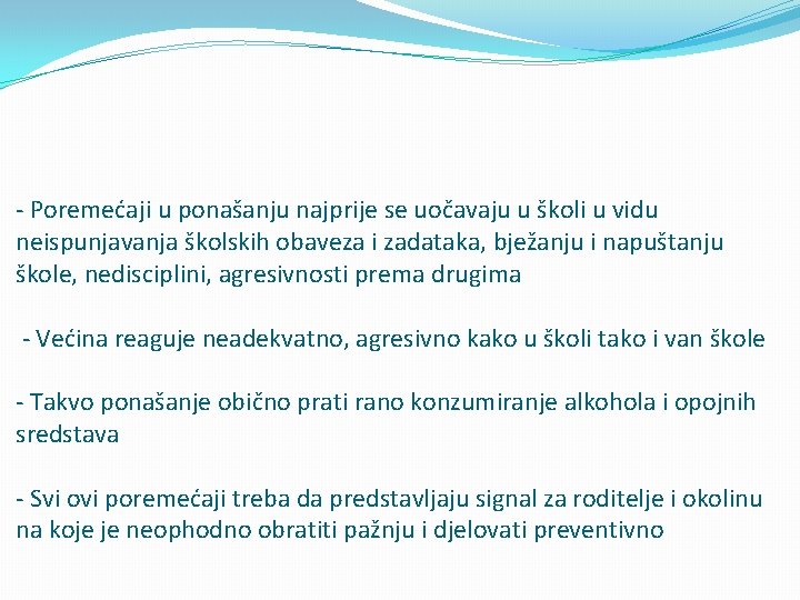  - Poremećaji u ponašanju najprije se uočavaju u školi u vidu neispunjavanjа školskih