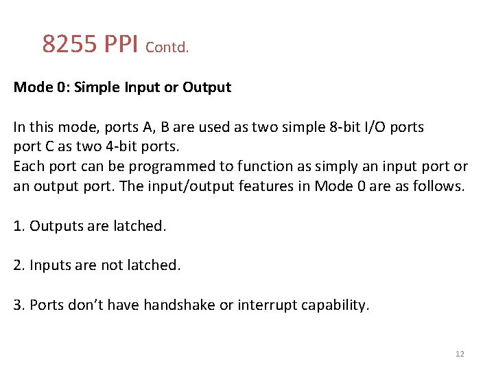 8255 PPI Contd. Mode 0: Simple Input or Output In this mode, ports A,