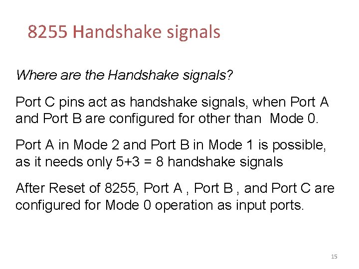 8255 Handshake signals Where are the Handshake signals? Port C pins act as handshake