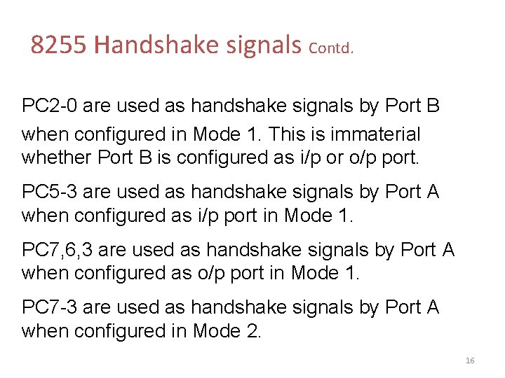 8255 Handshake signals Contd. PC 2 -0 are used as handshake signals by Port