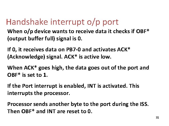 Handshake interrupt o/p port When o/p device wants to receive data it checks if