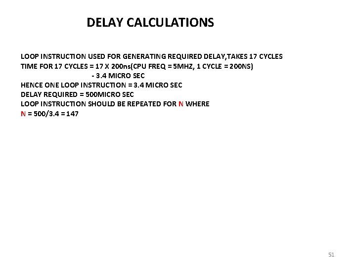 DELAY CALCULATIONS LOOP INSTRUCTION USED FOR GENERATING REQUIRED DELAY, TAKES 17 CYCLES TIME FOR
