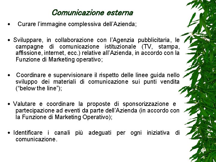 Comunicazione esterna · Curare l’immagine complessiva dell’Azienda; · Sviluppare, in collaborazione con l’Agenzia pubblicitaria,