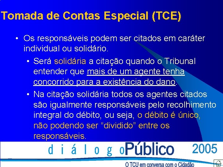 Tomada de Contas Especial (TCE) • Os responsáveis podem ser citados em caráter individual