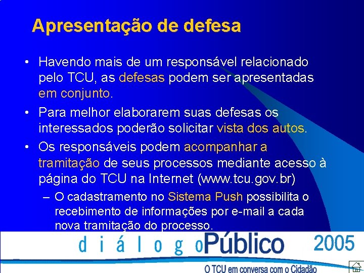 Apresentação de defesa • Havendo mais de um responsável relacionado pelo TCU, as defesas