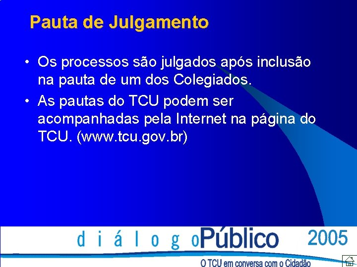 Pauta de Julgamento • Os processos são julgados após inclusão na pauta de um