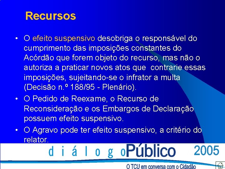 Recursos • O efeito suspensivo desobriga o responsável do cumprimento das imposições constantes do