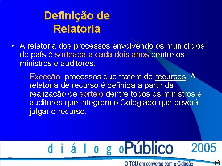 Definição de Relatoria • A relatoria dos processos envolvendo os municípios do país é