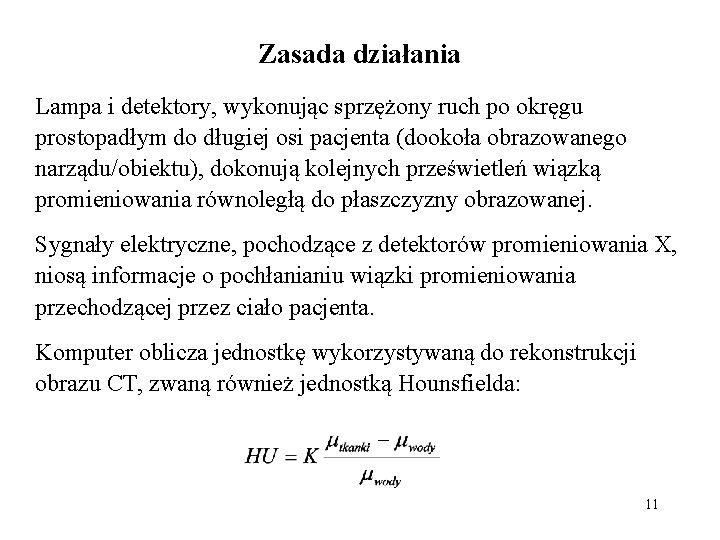 Zasada działania Lampa i detektory, wykonując sprzężony ruch po okręgu prostopadłym do długiej osi