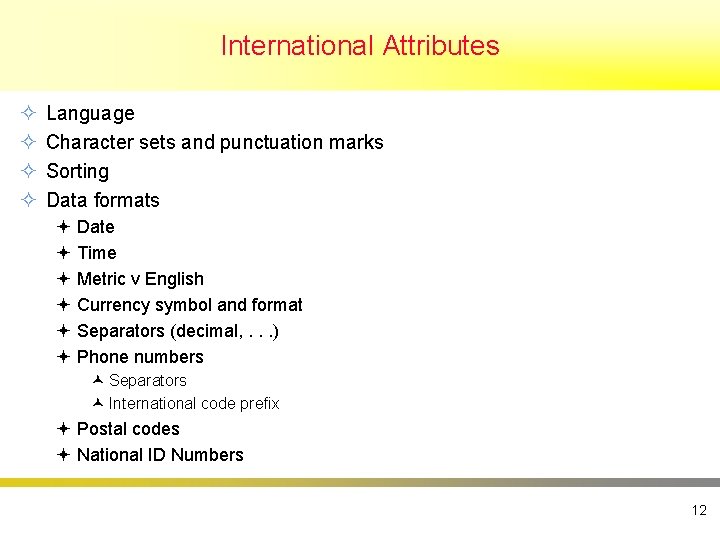 International Attributes ² ² Language Character sets and punctuation marks Sorting Data formats ª