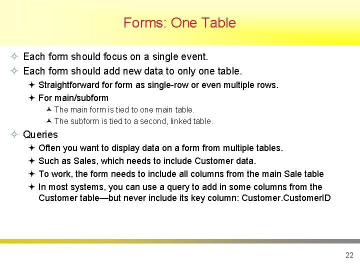Forms: One Table ² Each form should focus on a single event. ² Each