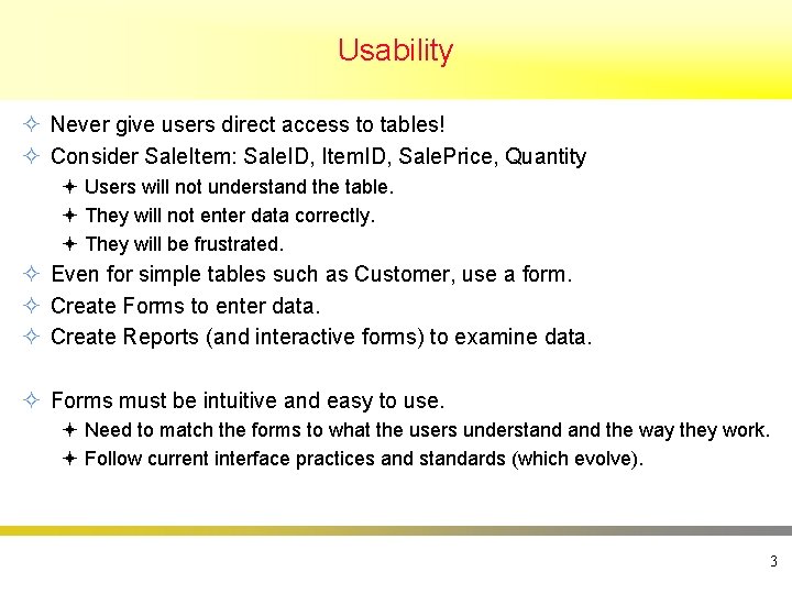 Usability ² Never give users direct access to tables! ² Consider Sale. Item: Sale.