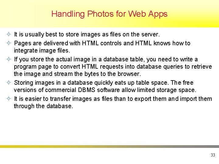 Handling Photos for Web Apps ² It is usually best to store images as