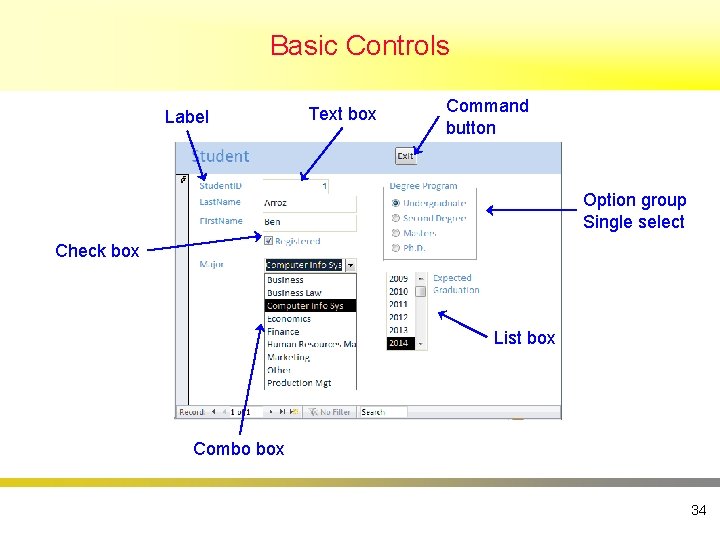 Basic Controls Label Text box Command button Option group Single select Check box List