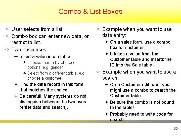 Combo & List Boxes ² User selects from a list ² Combo box can