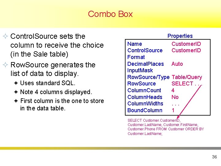 Combo Box ² Control. Source sets the column to receive the choice (in the