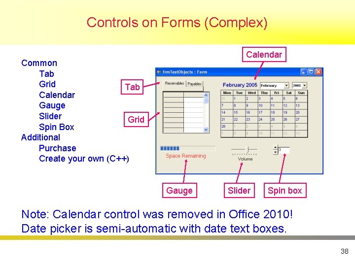 Controls on Forms (Complex) Calendar Common Tab Grid Tab Calendar Gauge Slider Grid Spin