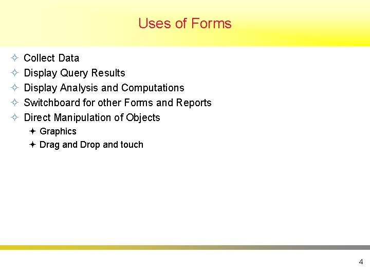 Uses of Forms ² ² ² Collect Data Display Query Results Display Analysis and