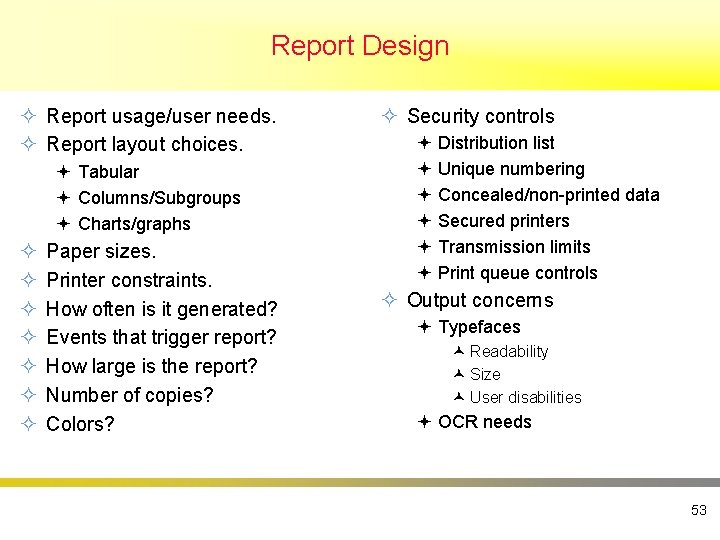 Report Design ² Report usage/user needs. ² Report layout choices. ª Tabular ª Columns/Subgroups