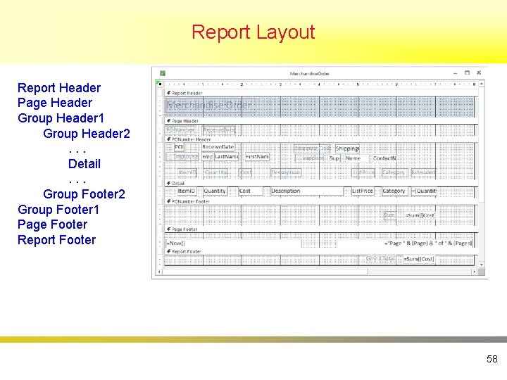 Report Layout Report Header Page Header Group Header 1 Group Header 2. . .