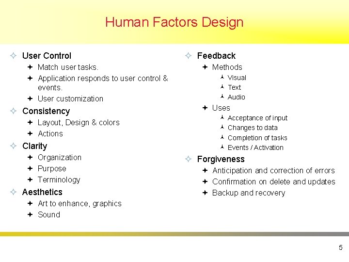 Human Factors Design ² User Control ª Match user tasks. ª Application responds to
