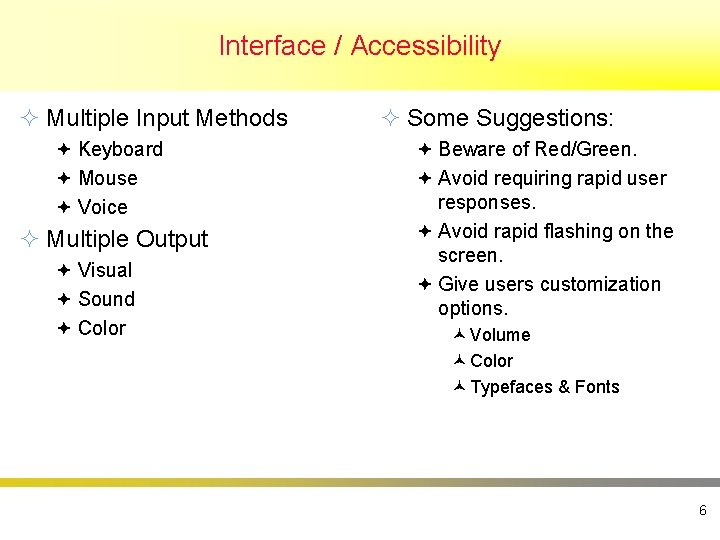 Interface / Accessibility ² Multiple Input Methods ª Keyboard ª Mouse ª Voice ²