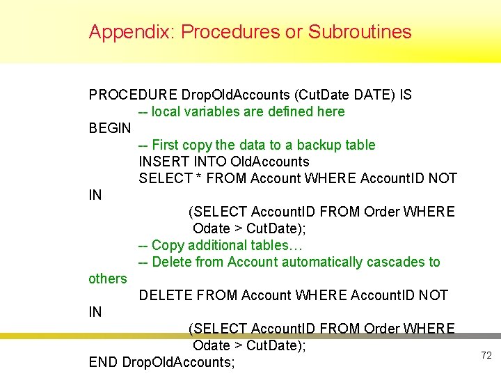 Appendix: Procedures or Subroutines PROCEDURE Drop. Old. Accounts (Cut. Date DATE) IS -- local