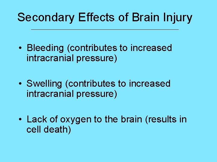 Secondary Effects of Brain Injury ____________________________ • Bleeding (contributes to increased intracranial pressure) •