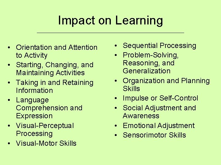 Impact on Learning ___________________________ • Orientation and Attention to Activity • Starting, Changing, and