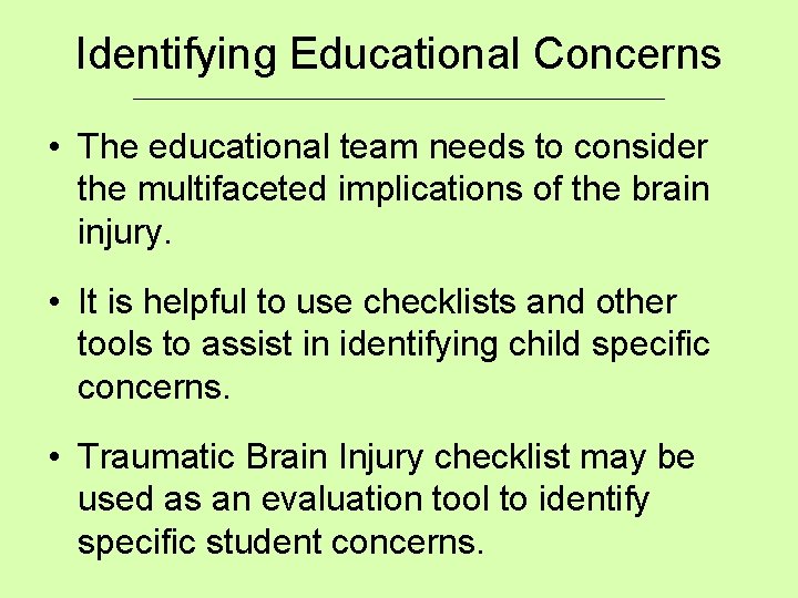 Identifying Educational Concerns ___________________________ • The educational team needs to consider the multifaceted implications