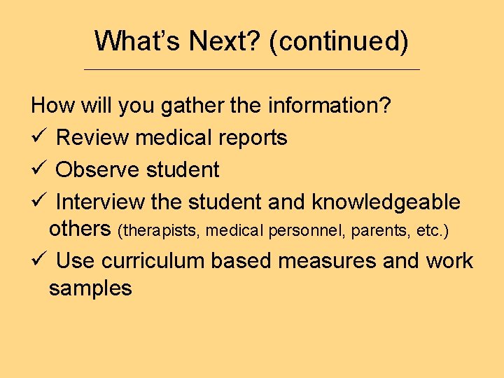 What’s Next? (continued) ___________________________ How will you gather the information? ü Review medical reports