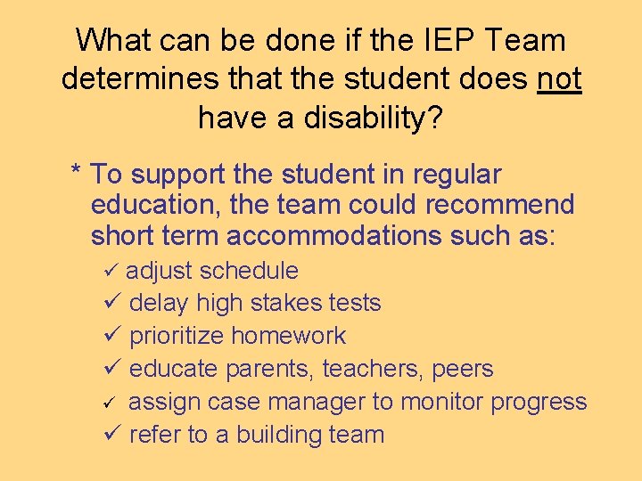 What can be done if the IEP Team determines that the student does not