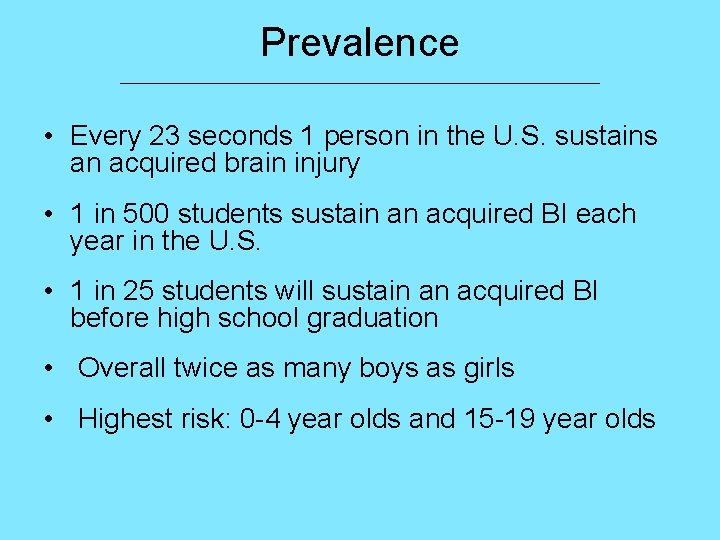 Prevalence ___________________________ • Every 23 seconds 1 person in the U. S. sustains an