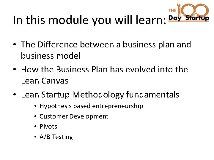 In this module you will learn: • The Difference between a business plan and