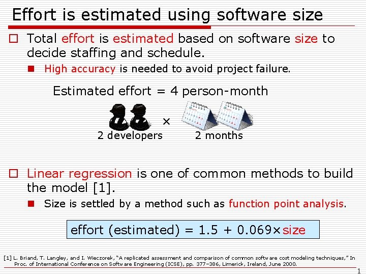 Effort is estimated using software size o Total effort is estimated based on software