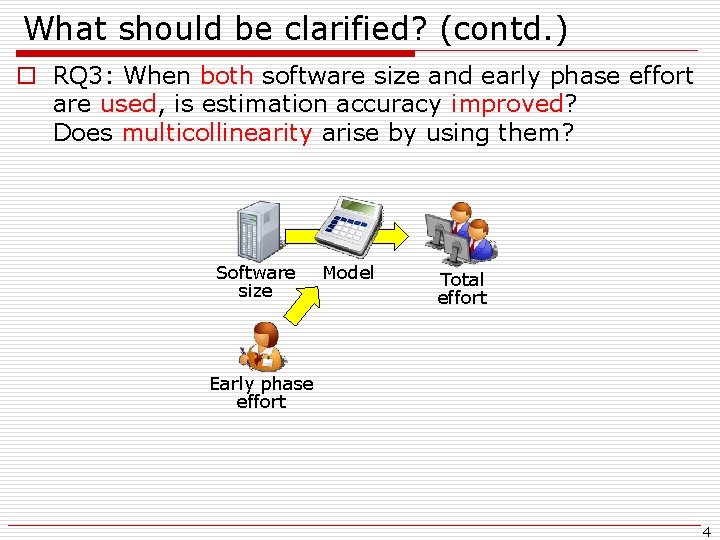 What should be clarified? (contd. ) o RQ 3: When both software size and