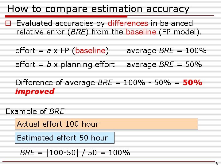 How to compare estimation accuracy o Evaluated accuracies by differences in balanced relative error