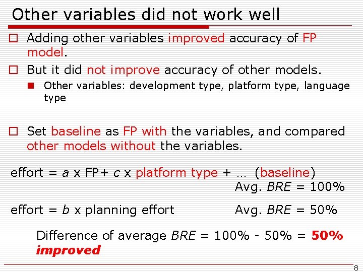 Other variables did not work well o Adding other variables improved accuracy of FP