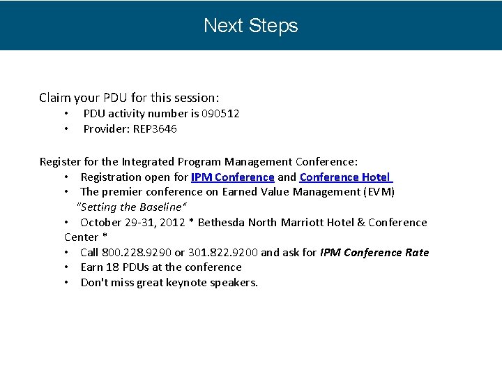 Next Steps Claim your PDU for this session: • • PDU activity number is