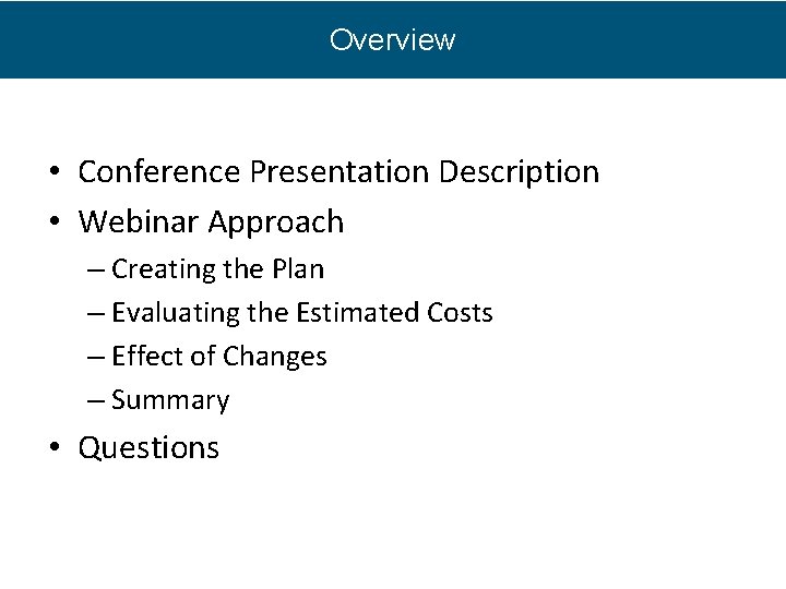 Overview • Conference Presentation Description • Webinar Approach – Creating the Plan – Evaluating