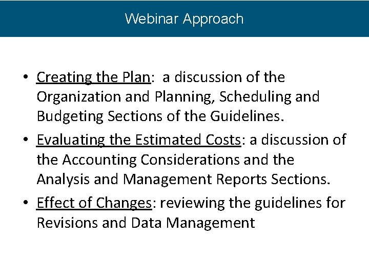 Webinar Approach • Creating the Plan: a discussion of the Organization and Planning, Scheduling