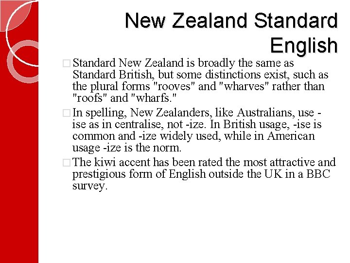New Zealand Standard English � Standard New Zealand is broadly the same as Standard