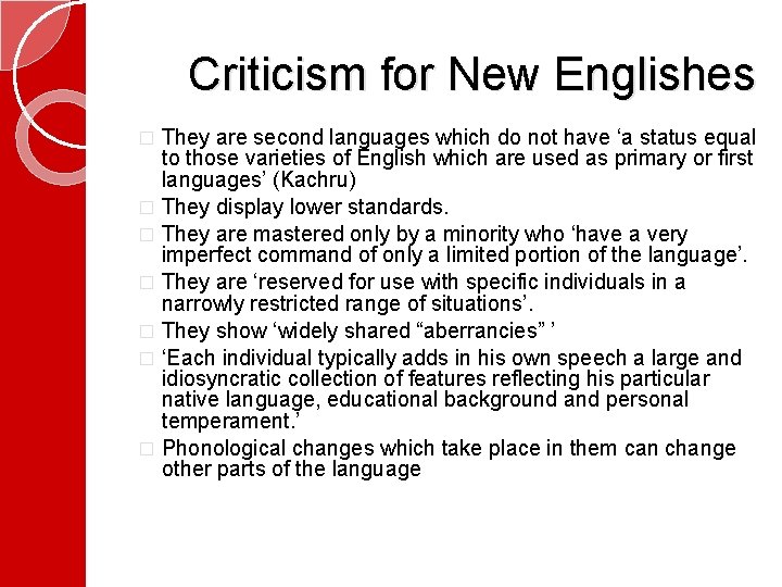 Criticism for New Englishes They are second languages which do not have ‘a status