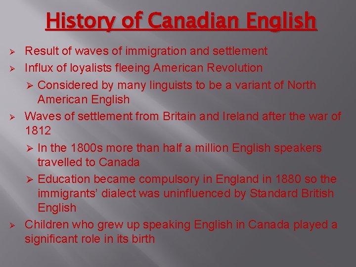 History of Canadian English Ø Ø Result of waves of immigration and settlement Influx