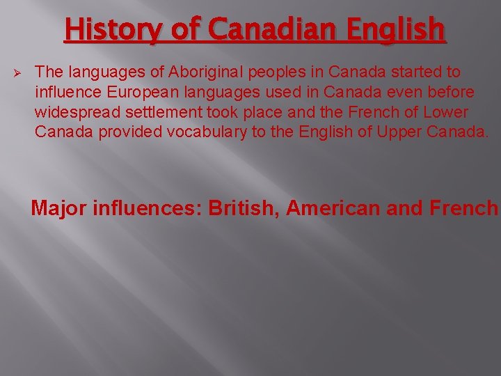 History of Canadian English Ø The languages of Aboriginal peoples in Canada started to