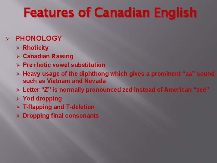 Features of Canadian English Ø PHONOLOGY Ø Ø Ø Ø Rhoticity Canadian Raising Pre