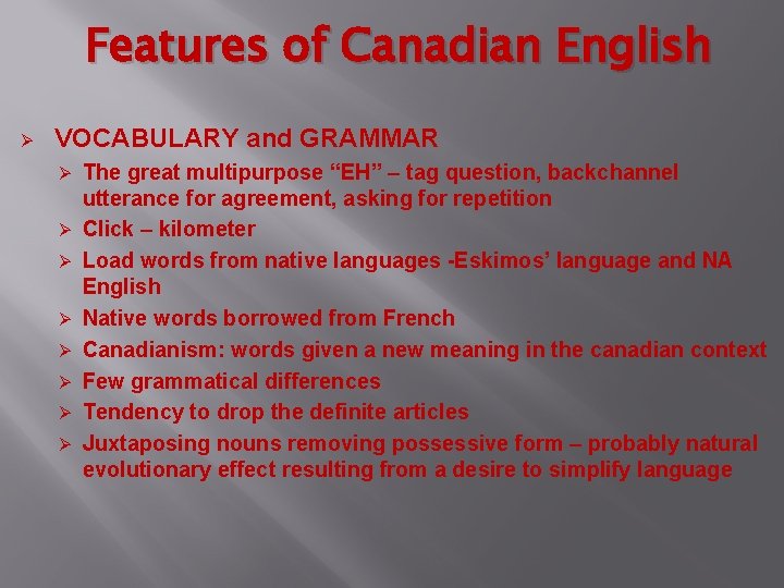Features of Canadian English Ø VOCABULARY and GRAMMAR Ø Ø Ø Ø The great