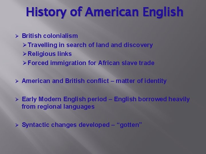 History of American English Ø British colonialism Ø Travelling in search of land discovery